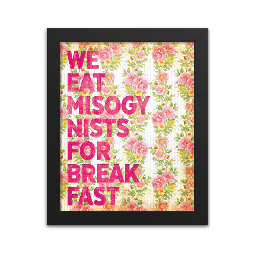 Eat Misogynists for Breakfast