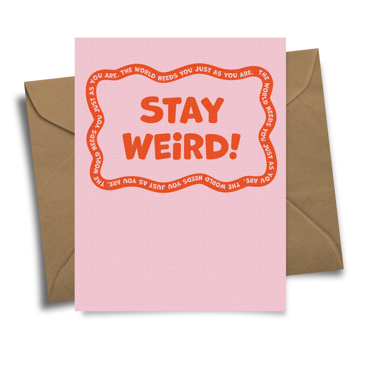 Stay Weird - The World Needs You