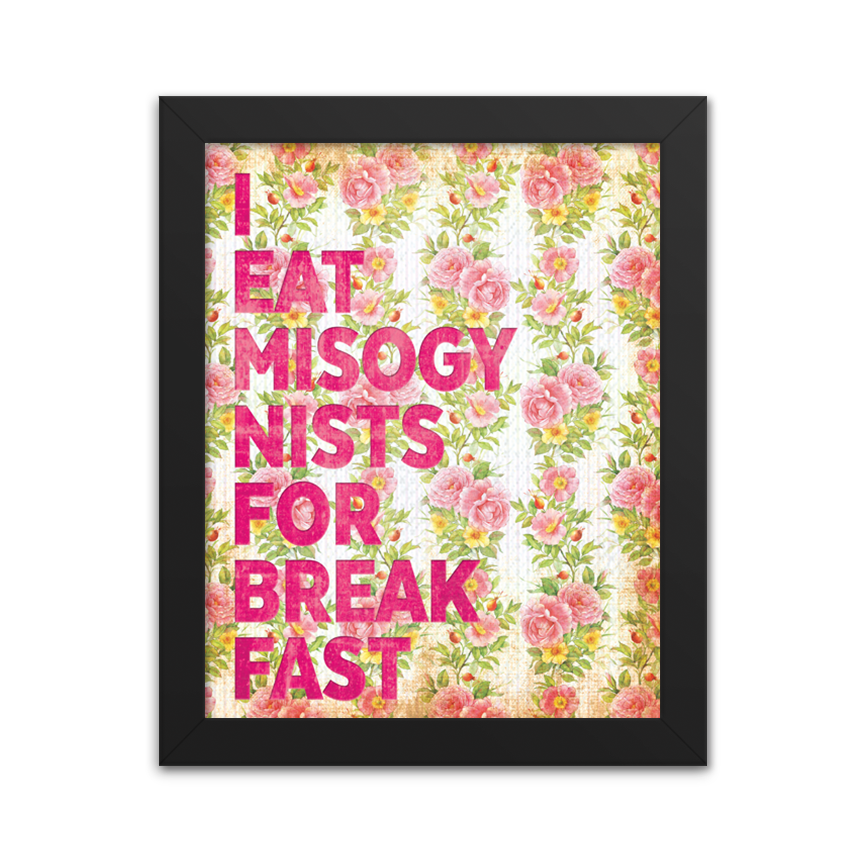 Eat Misogynists for Breakfast